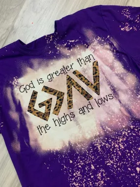 God is greater than the highs and lows BLEACHED Tee